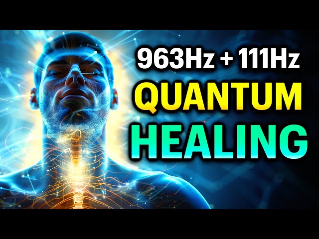 YOU'LL EXPERIENCE QUANTUM REGENERATION 111Hz + 963Hz Healing Frequency