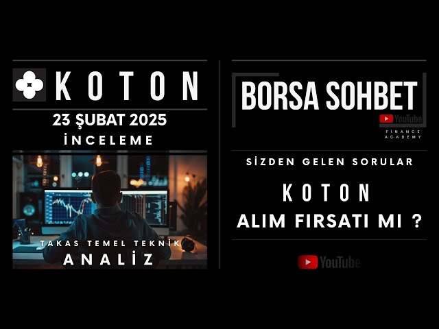 Sizden Gelen Sorular : KOTON 2025 HEDEF 30TL İNCELEME [Borsa Sohbet - 23.02.2025] #KOTON #BORSA