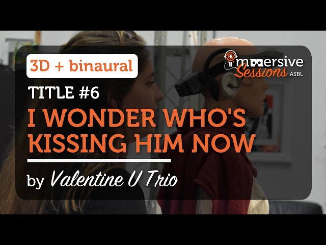 I wonder Who's kissing him now - Valentine U Trio - Immersive Sessions #2 [3D & Binaural]