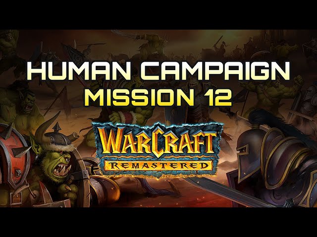 Warcraft 1 Remastered - Human Campaign  - Mission 12 | Gameplay (No Commentary Walkthrough)