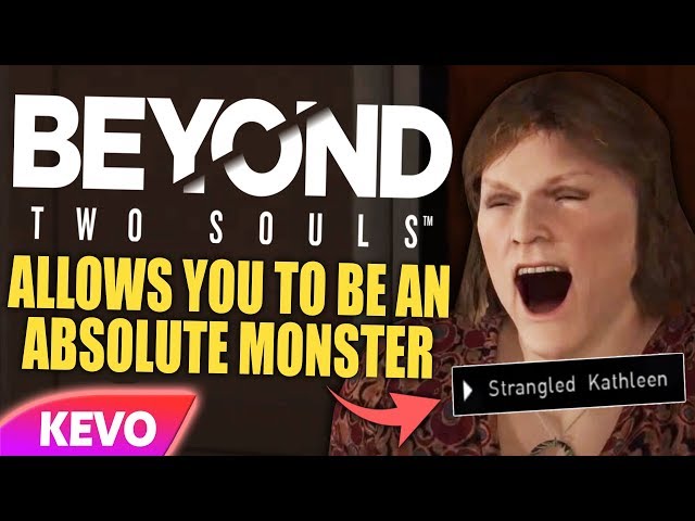 Beyond Two Souls allows you to be an absolute monster