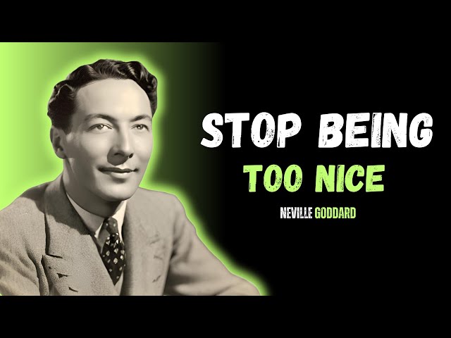 Neville Goddard: Why Being Too Nice Holds You Back from Manifesting