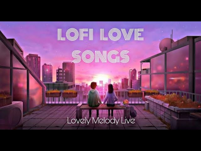 Non Stop Lofi Love Songs | Hindi Heart TouchingSongs | Lofi Mashup | 24/7 Live | Lofi Live