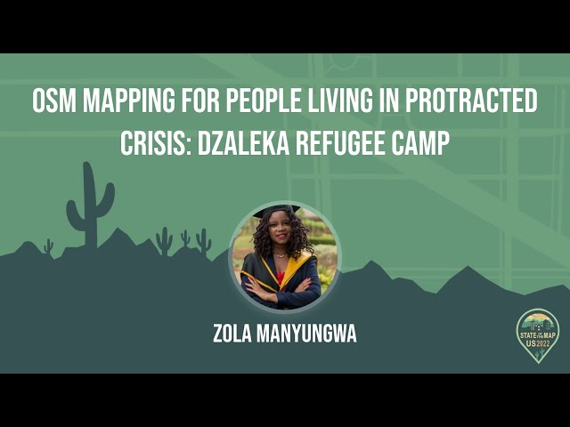 OSM Mapping for People Living in Protracted Crisis: Dzaleka Refugee Camp -  Zola Manyungwa