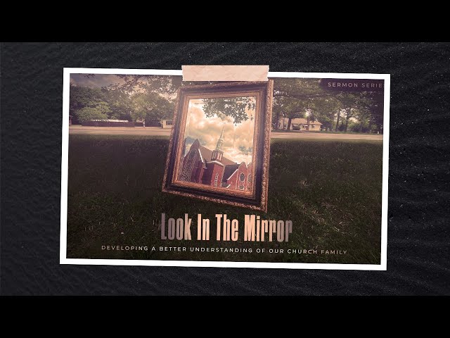 New Sermon Series, Look In The Mirror