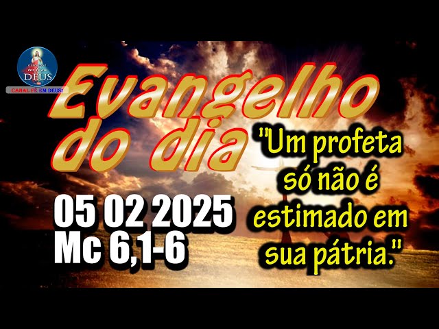 EVANGELHO DO DIA 05/02/2025 COM REFLEXÃO. Evangelho (Mc 6,1-6)