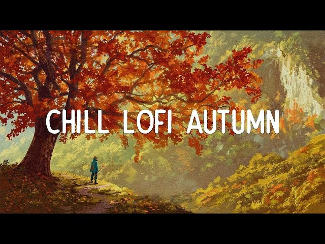 Chill Lofi Autumn 🍂 Deep Focus Work_Study Concentration [chill lo-fi hip hop beats]