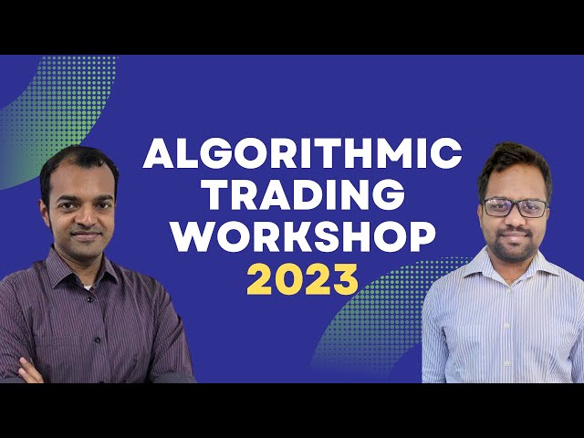 Learn Algorithmic Trading [Full Course] | Algorithmic Trading Workshop 2023