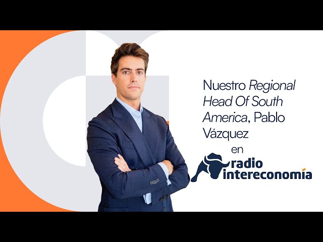 Pablo Vázquez, Regional Head of South America, en Radio Intereconomía