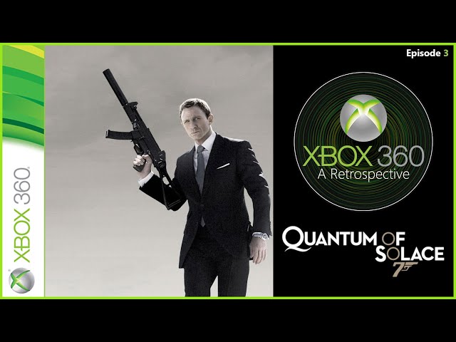 Xbox 360: A Retrospective | Episode 3 | 007 Quantum of Solace | Best James Bond Game On Xbox 360?