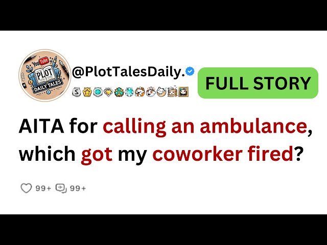 AITA for calling an ambulance, which got my coworker fired? | Reddit Story