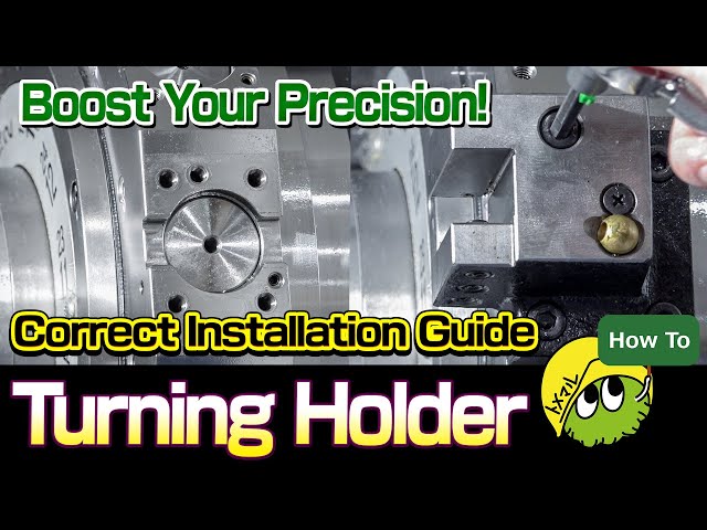 Boost Your Precision ! How to Properly Install a Turning Holder