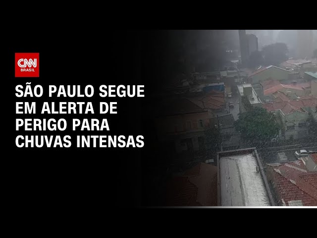 São Paulo segue em alerta de perigo para chuvas intensas | AGORA CNN