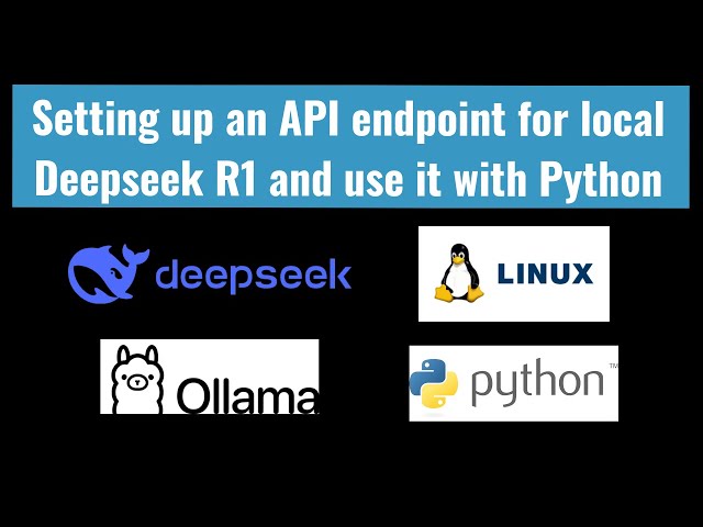 How to set up an API endpoint for local Deepseek R1 and use it with Python