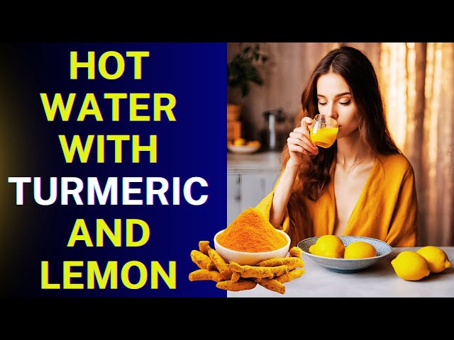 10 REASONS TO START DRINKING TURMERIC WITH HOT WATER AND LEMON