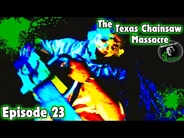 The Texas Chainsaw Massacre (1974) | Mouths of Madness Podcast