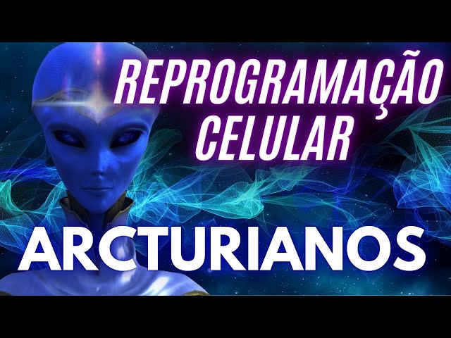 💠CURA ARCTURIANA - PODEROSA REPROGRAMAÇÃO CELULAR DOS ARCTURIANOS PARA AUTOCURA