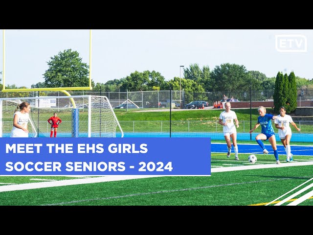 Meet the EHS Girls Soccer Seniors - 2024