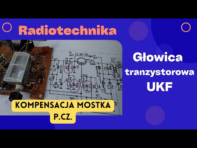 #018 Kompensacja mostka p.cz. w tranzystorowej głowicy UKF