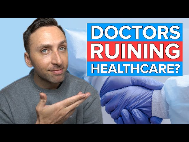 RICH DOCTORS Are Killing Healthcare