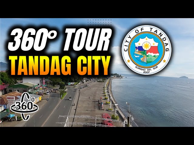 360° TOUR OF TANDAG CITY SURIGAO DEL SUR, PHILIPPINES