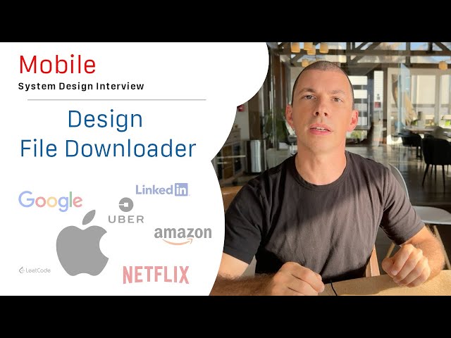 Design a File Downloader: Mobile System Design Interview  #systemdesign #systemdesigninterview