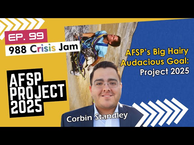 AFSP Project 2025 - Ep 99 | 988 Crisis Jam