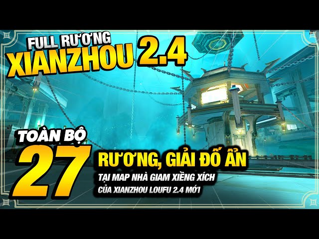 Toàn Bộ 27 Rương, Giải Đố, Khiêu Chiến Ẩn Tại Map Nhà Giam Xiềng Xích 2.4