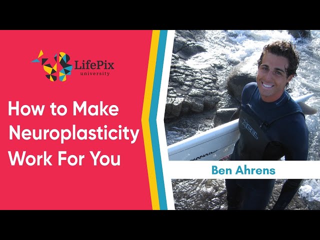 Episode 244: How To Make Neuroplasticity Work For You with Ben Ahrens