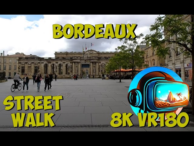 09 Bordeaux France Hôtel de ville de Bordeaux and wait for Cathedral to open 8K 4K VR180 3D Travel