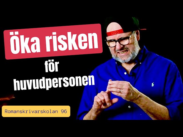 Romanskrivarskolan #96: Öka riskerna för huvudpersonen