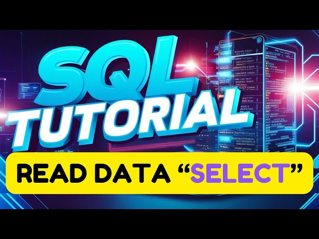 🔥 SQL Tutorial for Beginners: Learn SELECT Queries to Read Data from a Database (MySQL Guide)