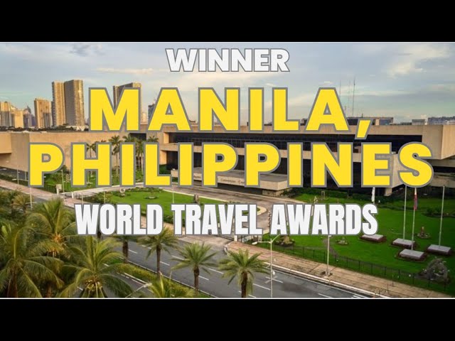 MANILA, PHILIPPINES Winner of the World's Leading City Destination Award| WORLD TRAVEL AWARD 2024