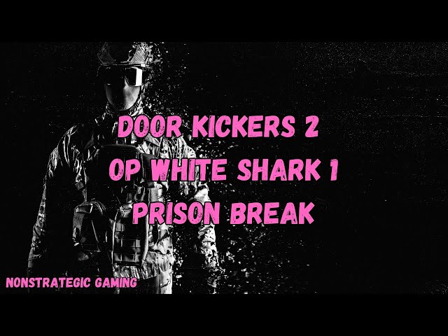 Door Kickers 2 – Operation White Shark Mission 1 | Solo Prison Escape & Tactical Breakdown