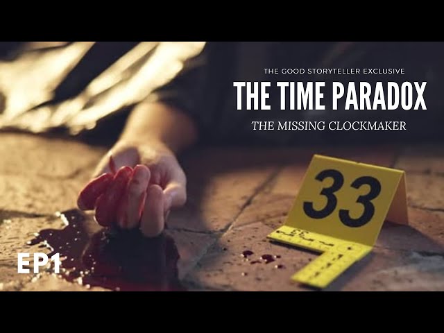 EP 1: THE MISSING CLOCKMAKER || THE TIME PARADOX || THE STORYTELLER'S EXCLUSIVE