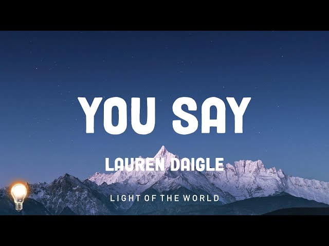 You Say - Lauren Daigle | Hillsong UNITED, Garden Friend,... Mix Lyrics