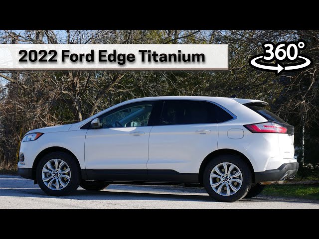 360 Reviews | 2022 Ford Edge Titanium - A VR look at the Edge