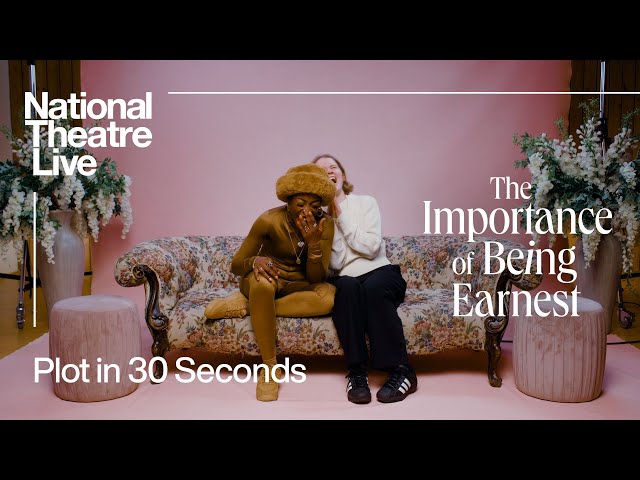 The Importance of Being Earnest | Plot in 30 Seconds | National Theatre Live