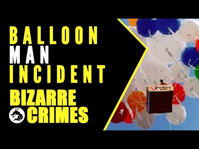 Bizarre Crimes & Disappearances: Balloon Man Incident