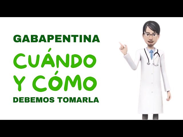 Gabapentina, cuándo y cómo debemos tomarla. Guía completa de gabapentina