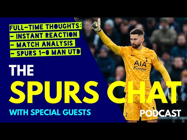 SPURS CHAT PODCAST Full-Time Thoughts: Tottenham v Man Utd: Instant Reaction & Match Analysis