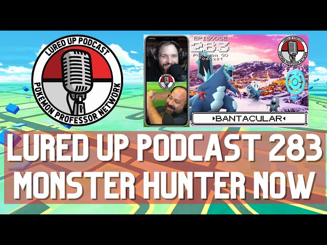 CLIP - LURED UP PODCAST 283 - We try Monster Hunter Now