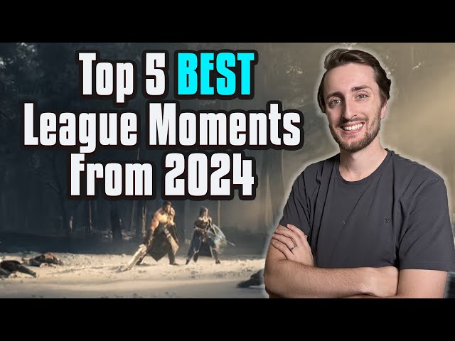 The Top 5 BEST League Moments of 2024