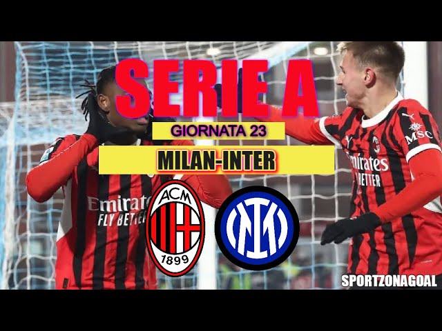 MILAN-INTER 🔴 DIRETTA LIVE CAMPIONATO SERIE A GIORNATA 23