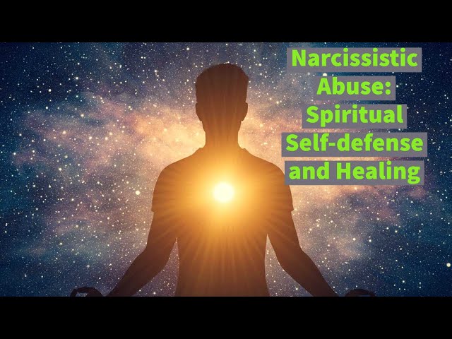 Spiritual Self-defense and Healing in Narcissistic Abuse