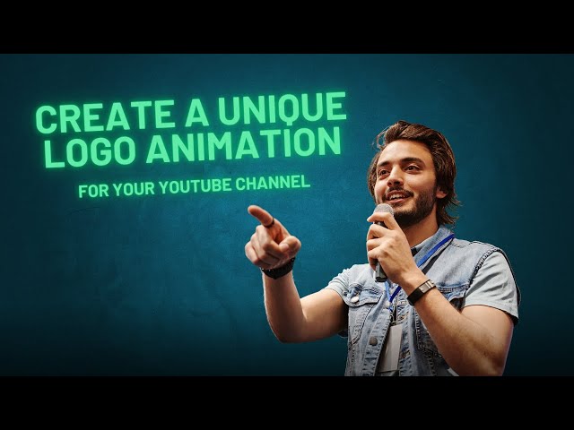 How to Create a Unique Logo Animation for Your YouTube Channel