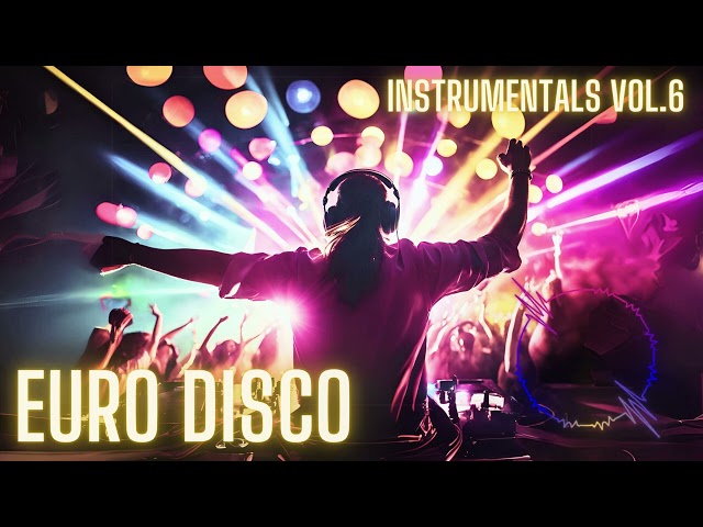 EURO DISCO INSTRUMENTALS Vol.6 - Non-Stop DJ Mix