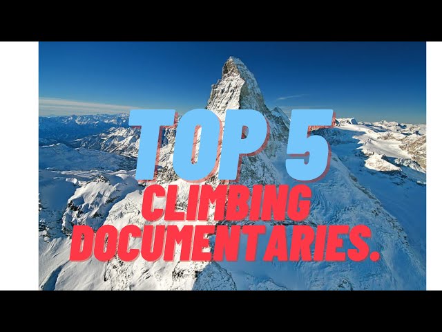 Top 5 climbing documentaries.