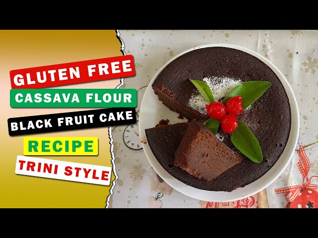 Gluten Free Cassava Flour Black Fruit Cake Recipe