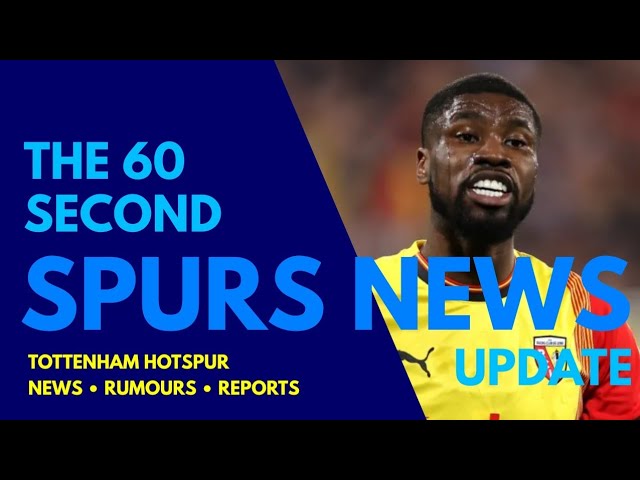 THE 60 SECOND SPURS NEWS UPDATE: "Agreement in Place!" for Kevin Danso to Join Tottenham: "HIJACK!"